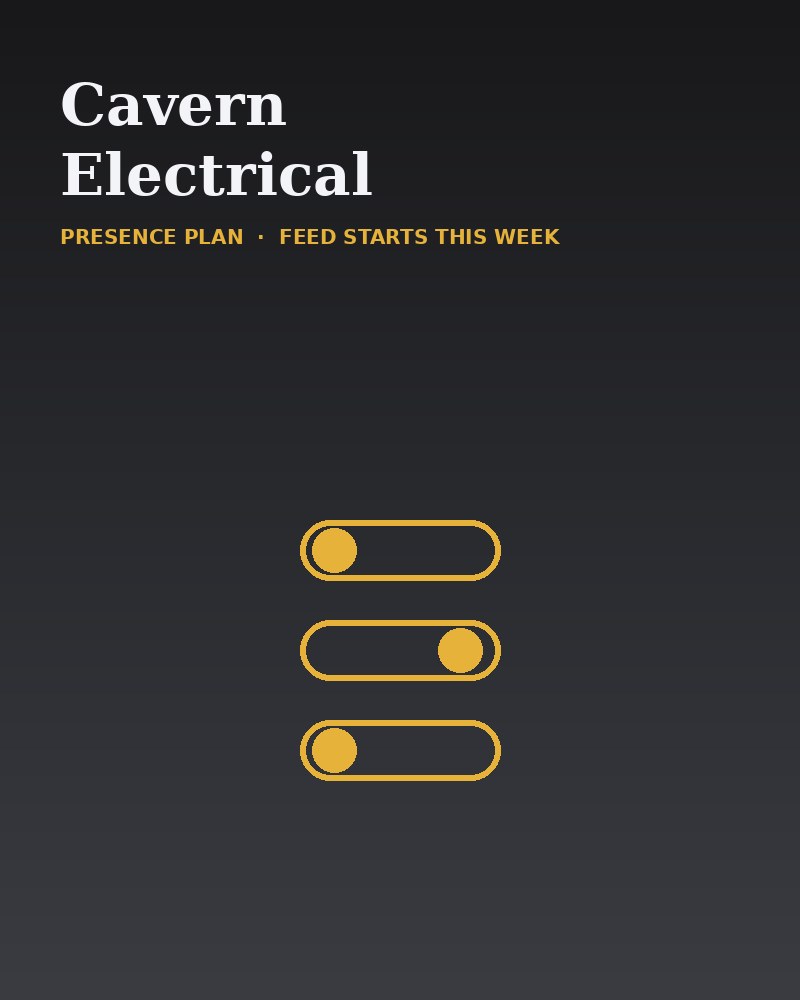 Cavern Electrical, Presence plan, feed starting this week